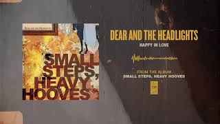 Dear And The Headlights &quot;Happy In Love&quot;