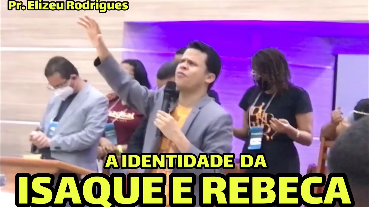 A IDENTIDADE De Isaque e Rebeca - PR. Elizeu Rodrigues - UMADSAL 2021 - Filmagem Pr. Léo Soares