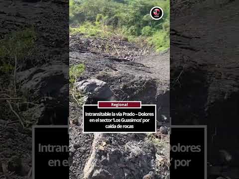Intransitable la vía Prado – Dolores en el sector ‘Los Guasimos’ por caída de rocas