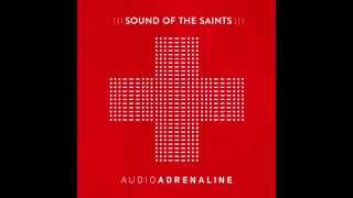 Audio Adrenaline - "Sound of the Saints" (Full Audio)