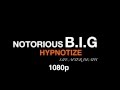 Notorious BIG Hypnotize 1080p FULL HD