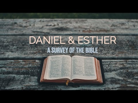 Esther and Daniel - A Survey of the Bible