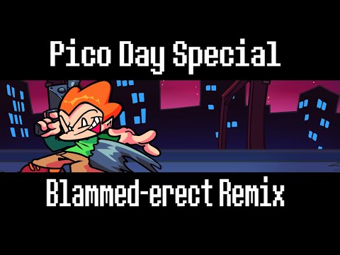 (THE REAL PICO DAY) Blammed-erect remix Remastered (?)