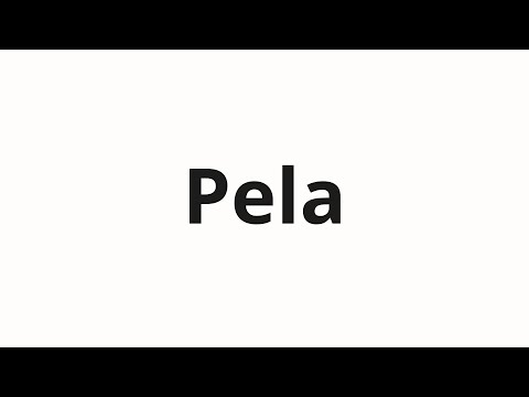 How to pronounce Pela