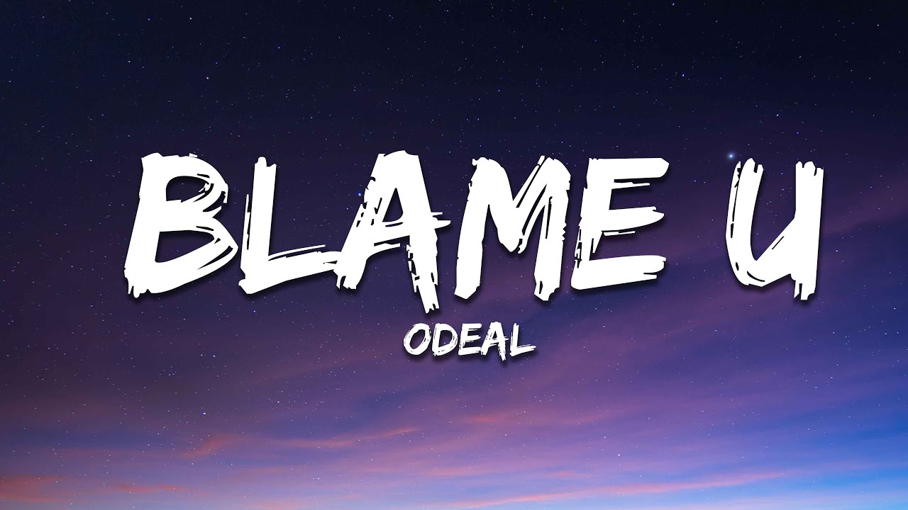 Odeal - Blame U (Lyrics)
