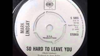 Mark Lindsay ~ So Hard To Leave You ~ Single 1970