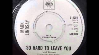 Mark Lindsay ~ So Hard To Leave You ~ Single 1970