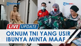 Sambil Menangis dan Bersujud, Oknum TNI yang Usir Ibu Mertua Akhirnya Minta Maaf dan Berdamai