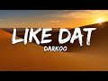 Darkoo Like Dat Lyrics
