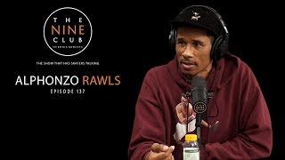 Alphonzo Rawls | The Nine Club With Chris Roberts - Episode 137