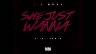 Lil Durk - She Just Wanna ft. Ty Dolla $ign