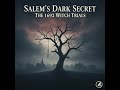 🔥 SALEM'S DARK SECRET: Mass Hysteria, Hanged Innocents, and the Real Story of the 1692 Witch Trials
