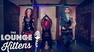 The Lounge Kittens - Gloryhole (Steel Panther cover - Official Video)