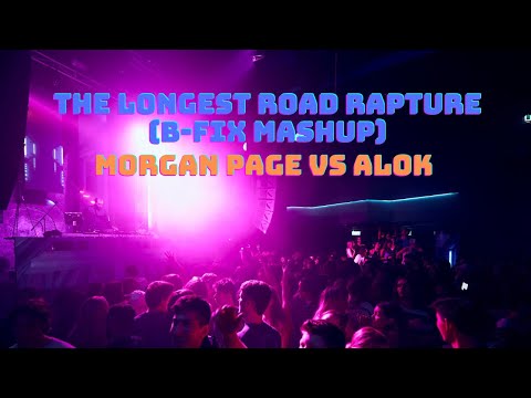 The Longest Road Rapture (B-Fix Mashup) - Morgan Page vs Alok
