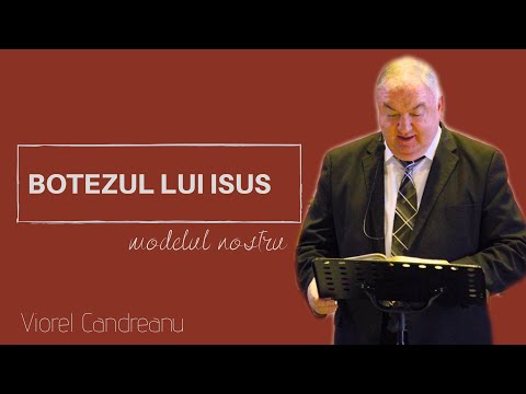 BOTEZUL LUI ISUS - modelul nostru!  // pastor Viorel Candreanu