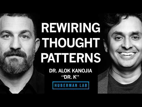 @hubermanlab - "Unlearn Negative Thoughts & Behaviors Patterns | Dr. Alok Kanojia (Healthy Gamer)"
