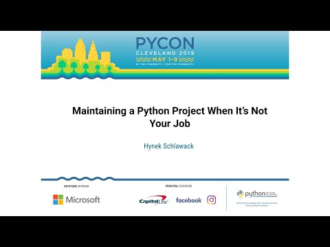 Hynek Schlawack - Maintaining a Python Project When It’s Not Your Job - PyCon 2019