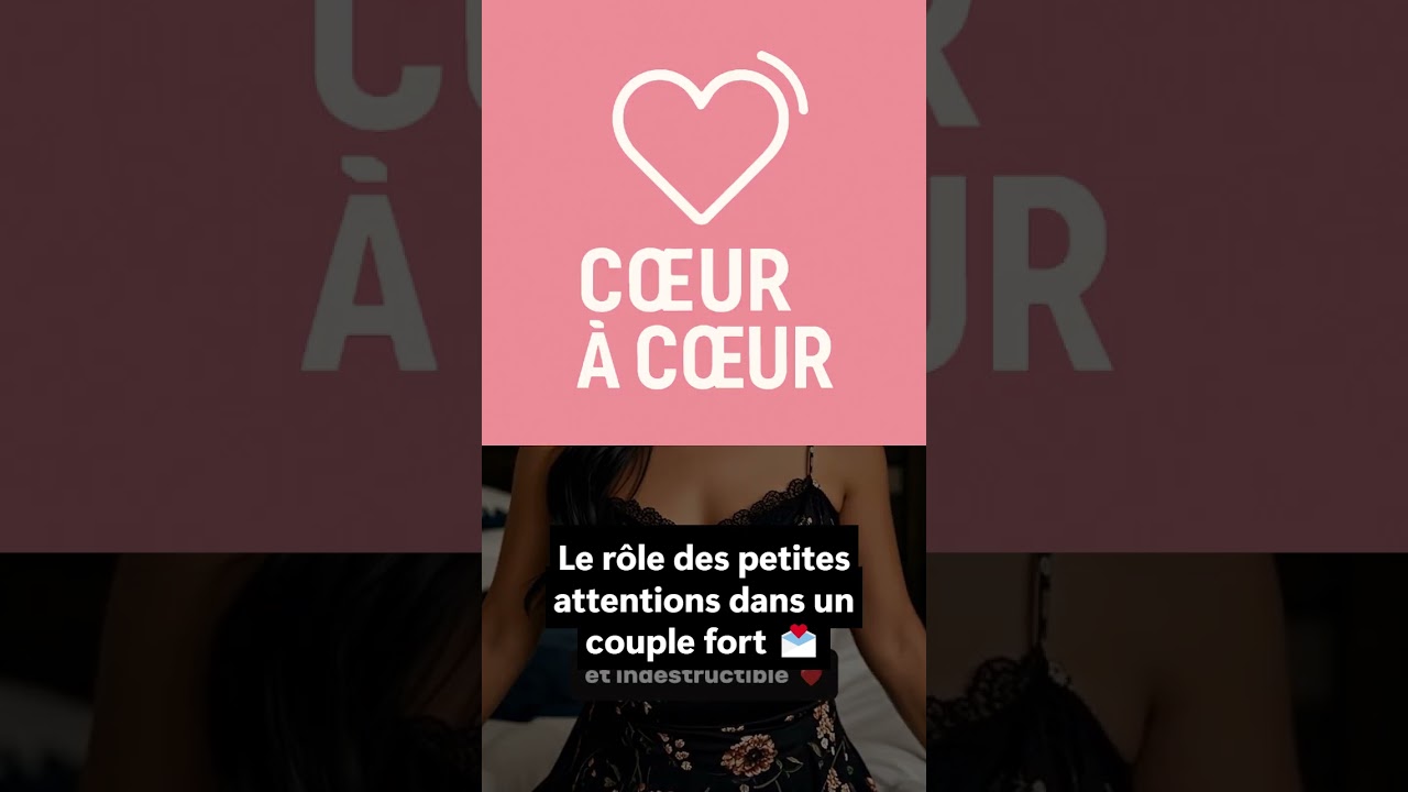 Le rôle des petites attentions dans un couple fort 💌