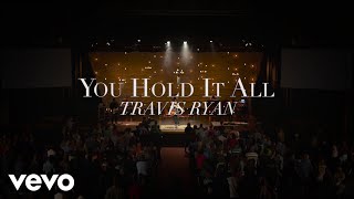 Travis Ryan - You Hold It All (Lyric Video)