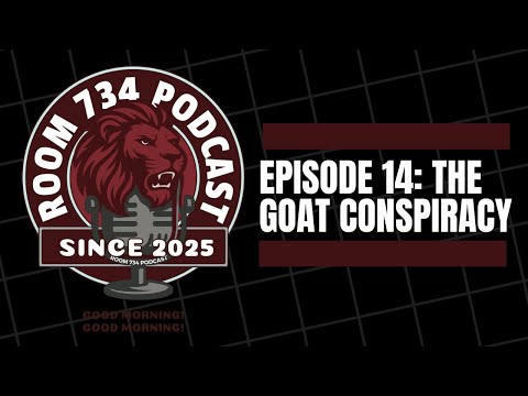Room 734 Podcast Episode 14: The Goat Conspiracy