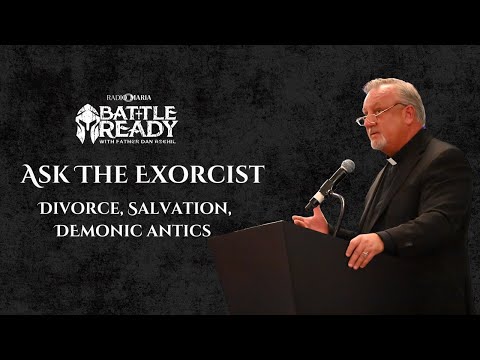 Ask The Exorcist: Divorce, Salvation, Demonic Antics