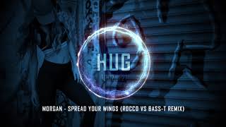 Morgan - Spread Your Wings (Rocco Vs Bass-T Remix)