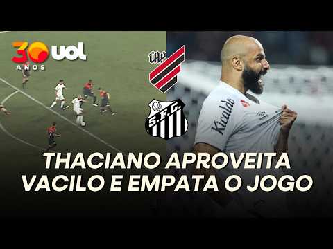 THACIANO APROVEITA VACILO E EMPATA PARA O SANTOS CONTRA O ATHLETICO-PR! VEJA GOL