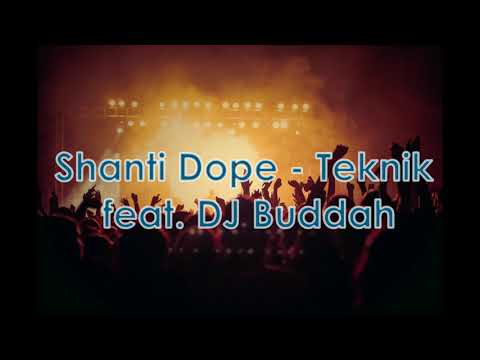 Shantidope - Teknik Feat. DJ Buddah