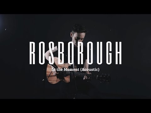 Rosborough - In The Moment (Acoustic)