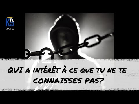 Qui a intérêt à ce que tu ne te connaisses pas ?