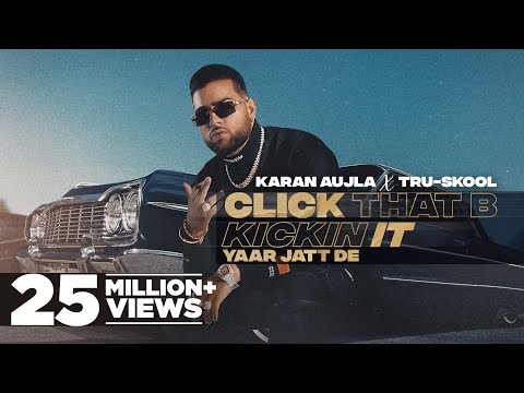 KARAN AUJLA : Click That B Kickin It | Tru-Skool | Rupan Bal| New Punjabi Song 2021| Latest Song2021