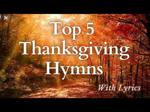 Top 5 Thanksgiving Hymns (With Lyrics)