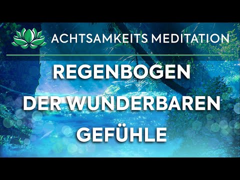 Meditation mit Achtsamkeit | Regenbogen Der wunderbarsten Gefühle | Worte zum Ankommen [2022]