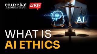 What Is AI Ethics | AI Ethics Foundation | How to Implement AI Ethics | Edureka Live