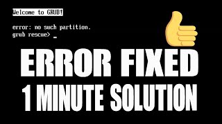 How to Fix Grub Error: No such partition Grub Rescue (100% Working)
