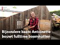 Antoinette bouwt fulltime boomhutten: 'volgend jaar helemaal volgeboekt' | RTV Utrecht
