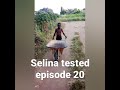 Selina tested episode 20