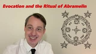 Evocation and the Ritual of Abramelin (Magic Theory)