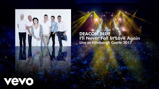 Deacon Blue - I&#39;ll Never Fall In Love Again (Live at Edinburgh Castle 2017) Art Track
