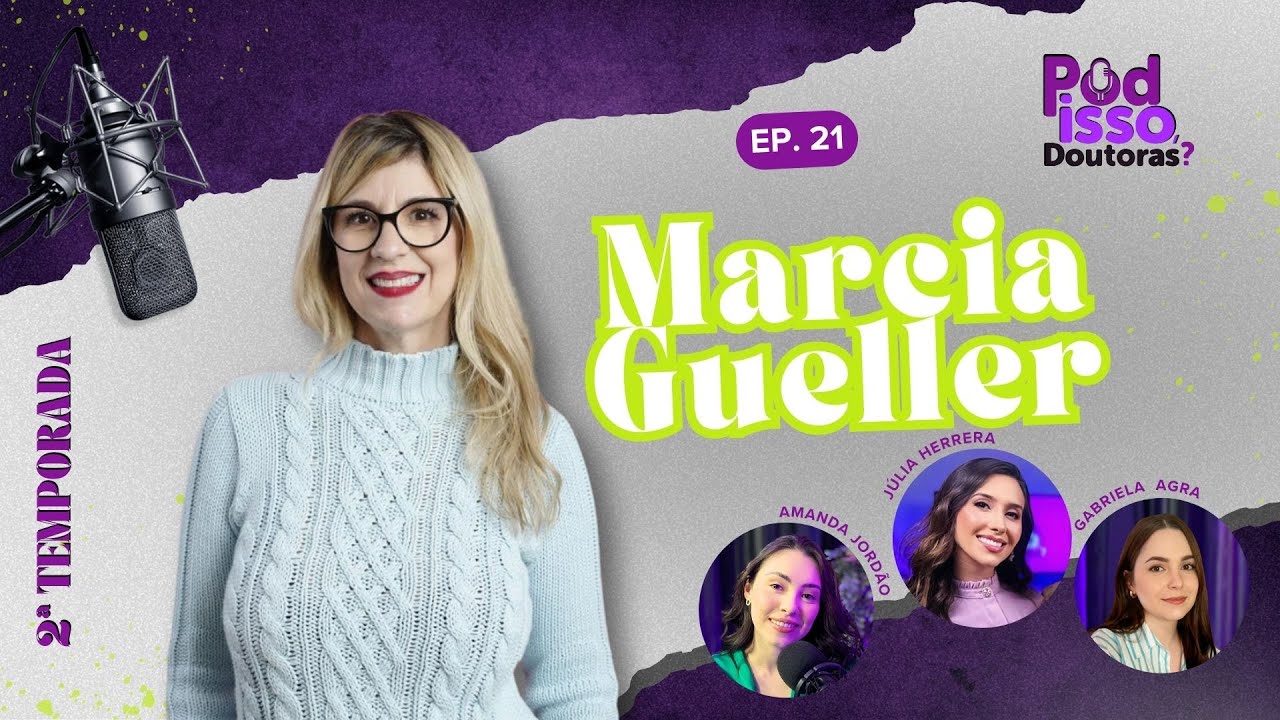Episódio #021   –  Marcia Gueller