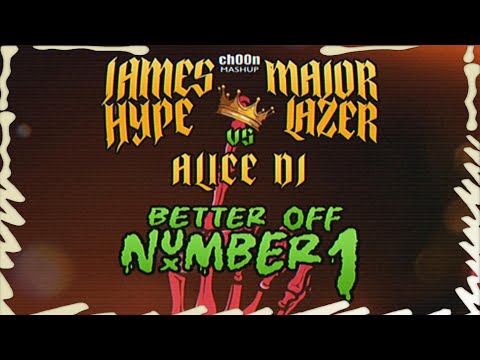 Alice DJ vs James Hype & Major Lazer - Better Off Number 1 (ch00n Mashup)