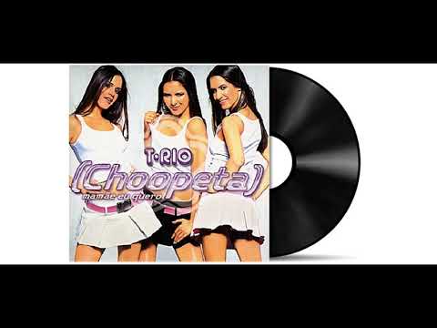 T-Rio - Choopeta (Mama Eu Quero) [Audio HD]