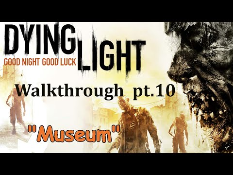 Dying Light Walkthrough pt.10 "Museum"