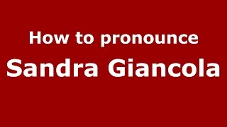 How to pronounce Sandra Giancola