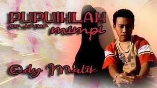 Download lagu Ody Malik || PUPUIHLAH MIMPI || Karya Agus Taher mp3