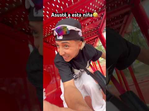 Asusté  esa niña 🤣