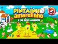 Pintainho Amarelinho E Os Seus Amigos 30 Minutos De Música E Diversão