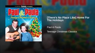 There&#39;s No Place Like Home For The Holidays · Paul &amp; Paula
