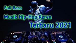 Download lagu HIP HOP FULL BASS TERBARU 2021....mp3