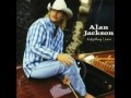 Alan Jackson  - That'd Be Alright